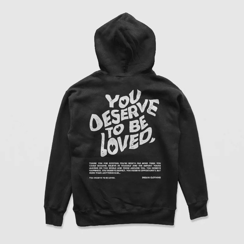 rugged pattern hoodies -You Deserve To Be Loved Black Hoodie (White Print)