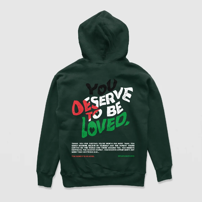 kin art hoodies -You Deserve To Be Loved Forest Green Limited Hoodie