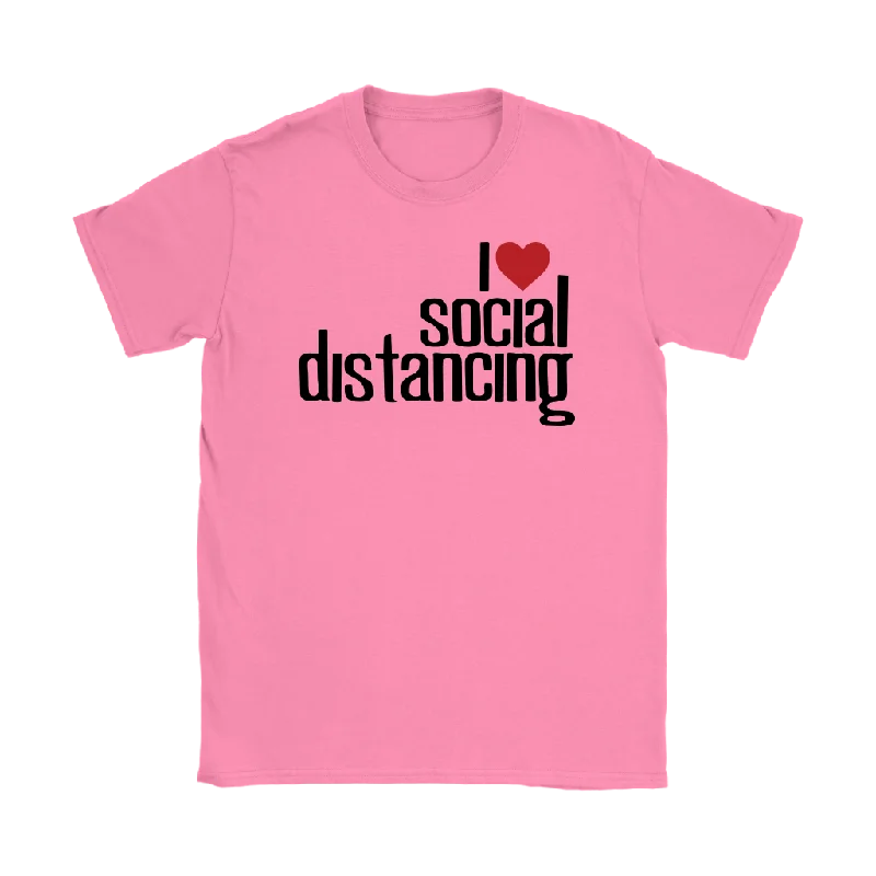 cheerful floral t-shirts -cheerful floral t-shirts -cheerful floral t-shirts -I Love (heart) Social Distancing Women's T-Shirt