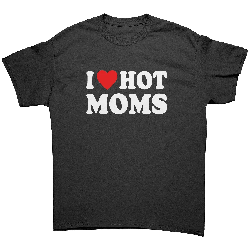 warm base layer t-shirts -warm base layer t-shirts -warm base layer t-shirts -I LOVE HOT MOMS Unisex T-Shirt I Heart Hot Moms