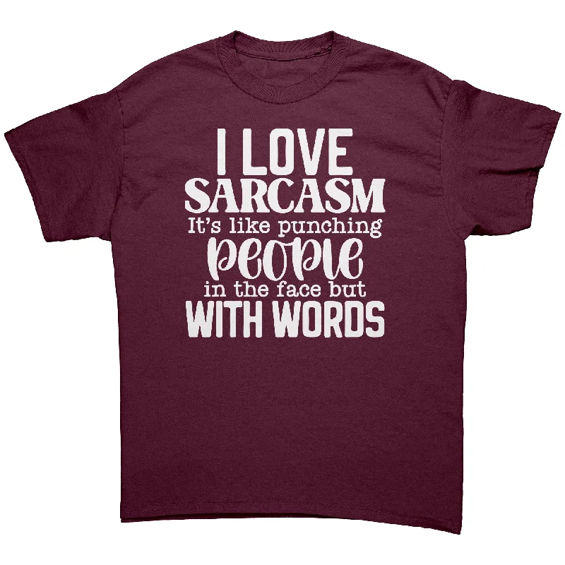 cut sharp t-shirts -cut sharp t-shirts -cut sharp t-shirts -I Love Sarcasm Unisex T-Shirt