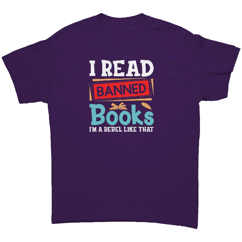 dry fast t-shirts -dry fast t-shirts -dry fast t-shirts -I Read Banned Books, I'm a Rebel Like That Unisex T-Shirt