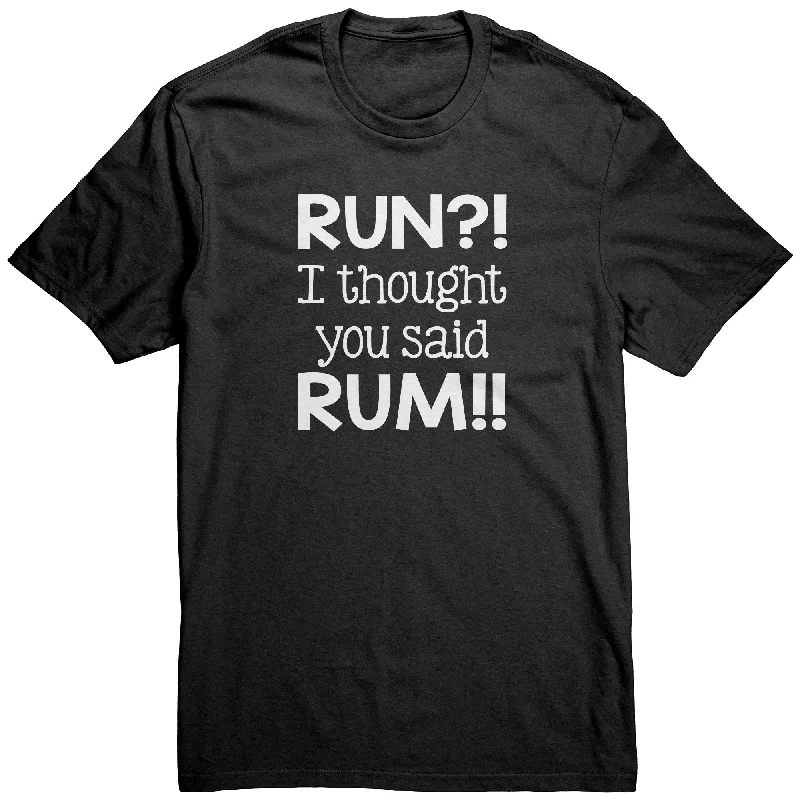 relaxed Saturday t-shirts -relaxed Saturday t-shirts -relaxed Saturday t-shirts -RUN?! I Thought You Said RUM!! Unisex T-Shirt