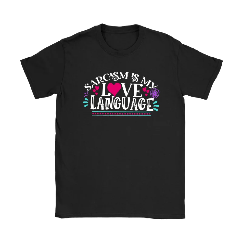 sports vented t-shirts -sports vented t-shirts -sports vented t-shirts -Sarcasm is My Love Language Women's T-Shirt