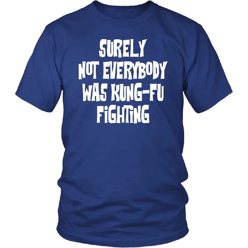 premium eco t-shirts -premium eco t-shirts -premium eco t-shirts -Surely, Not Everybody was Kung-Fu Fighting Unisex T-Shirt